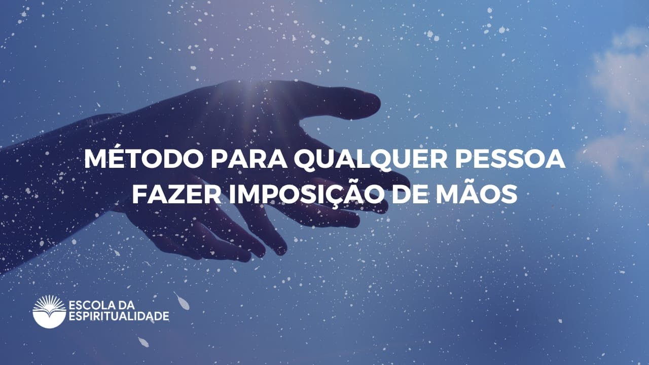 Método para qualquer pessoa fazer imposição das mãos