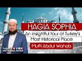 HAGIA SOPHIA | An insightful tour of Turkey’s Most Historical Place | Mufti Abdul Wahab