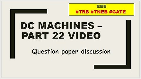 Question Paper Discussion || DC Machines - 22 || TNEB || TRB || GATE | EEE | IN TAMIL