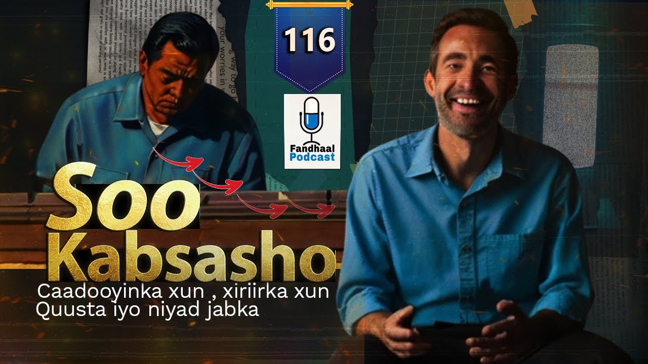 Kadib Xiriir Xun iyo Caado xun | Soo kabsashada | Fandhaal Podcast 116 |
