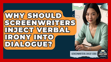 Why Should Screenwriters Inject Verbal Irony Into Dialogue? - Screenwriter