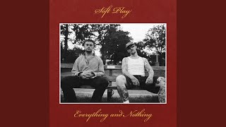 Everything and Nothing - SOFT PLAY
