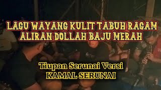 Serunai Wayang Kulit Tabuh Ragam Aliran Dollah Baju Merah Full - Tiupan Kamal Serunai 