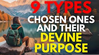 9 Types of Chosen Ones and Their Divine Purposes