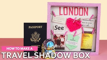 HOW TO MAKE A TRAVEL SHADOW BOX