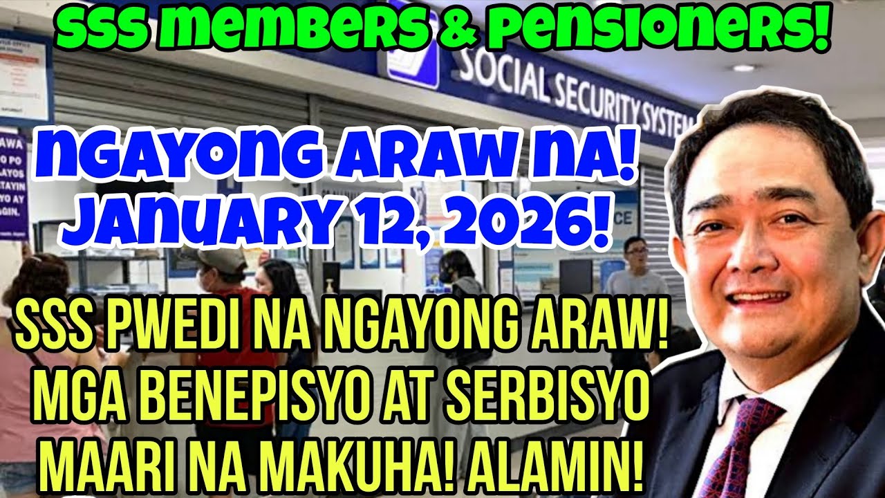 ✅️SSS MEMBERS & PENSIONERS! NGAYONG ARAW NA! JANUARY 12, 2026! SSS BENEFITS AT SERVICES PWEDI NA!