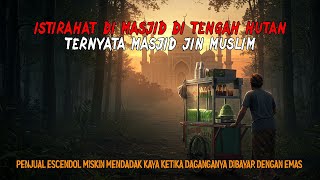 ISTIRAHAT DI MASJID DI TENGAH HUTAN TERNYATA MASJID JIN MUSLIM - Cerita mistis