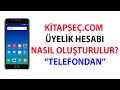 Telefondan Kitapseç.com Üyelik Hesabı Nasıl Oluşturulur?