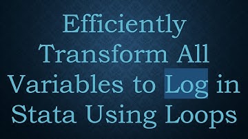 Efficiently Transform All Variables to Log in Stata Using Loops
