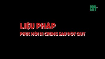 Liệu pháp phục hồi di chứng sau đột quỵ | VTC14