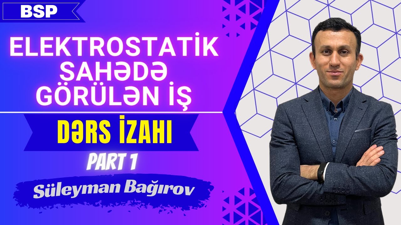 Elektrostatik sahədə görülən iş. Part 1
