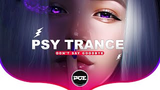 PSYTRANCE ● Alok & Ilkay Sencan - Don't Say Goodbye (HYT Remix) eat. Tove Lo