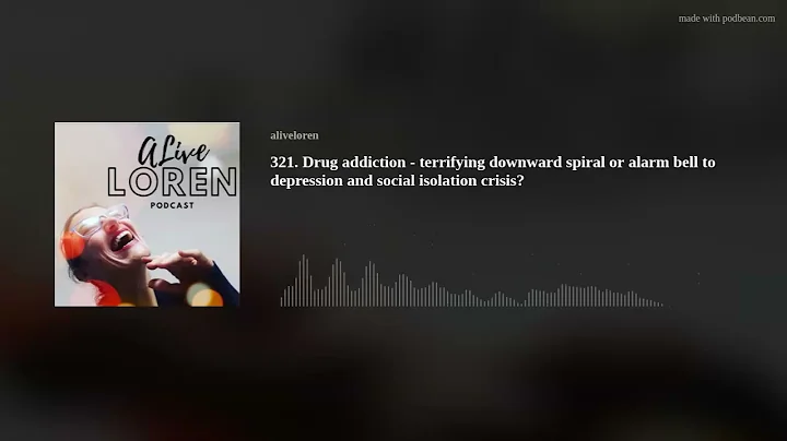 321. Drug addiction - terrifying downward spiral o...