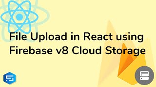 Firebase v8 Storage in React | Upload Files to Cloud