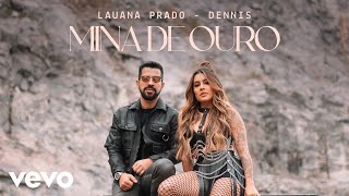 Lauana Prado, Dennis - Mina De Ouro
