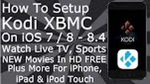 How To Install Kodi XBMC On iPhone, iPad  Watch Live TV, Sports, Pay Per View, Movies