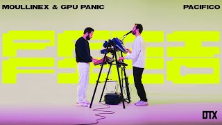 Video thumbnail of "Moullinex △ GPU Panic - Pacifico [DTX Sessions]"
