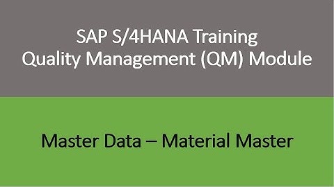 Video 05 - SAP S/4HANA Quality Management (QM) module training - Master Data : Material Master