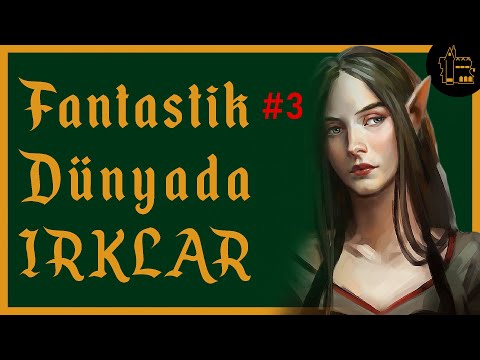 Fantastik Dünyada Irklar | Fantastik Eser Yazma Rehberi - B03