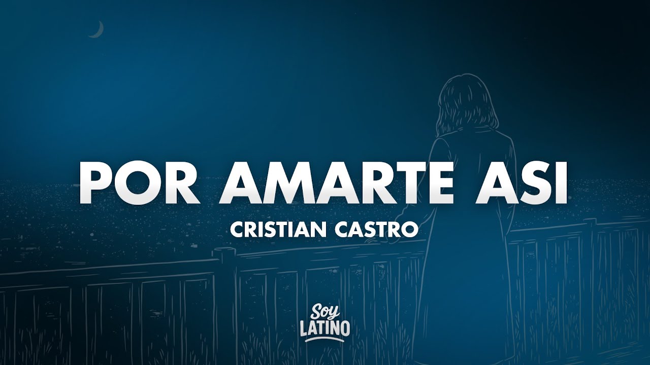 Cristian Castro - Por Amarte Asi (Letra/Lyrics)