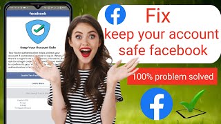 How to fix keep your account safe facebook problem solved (New update)