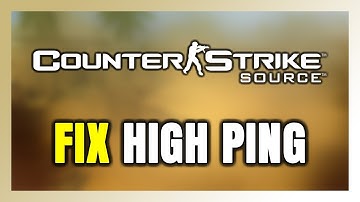 How to FIX Counter-Strike: Source High Ping & Packet Loss!