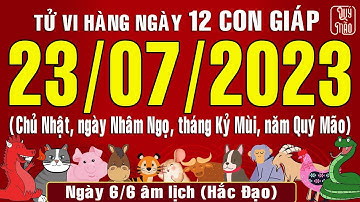 Tử vi Phương Đông hàng ngày, Chủ Nhật (22-07-2023) của 12 con giáp, chuẩn xác nhất (Bản Full)