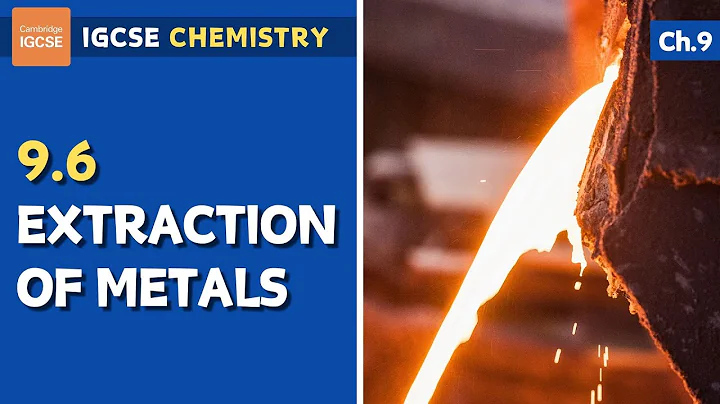 IGCSE Chemistry - Extraction of metals (9.6)
