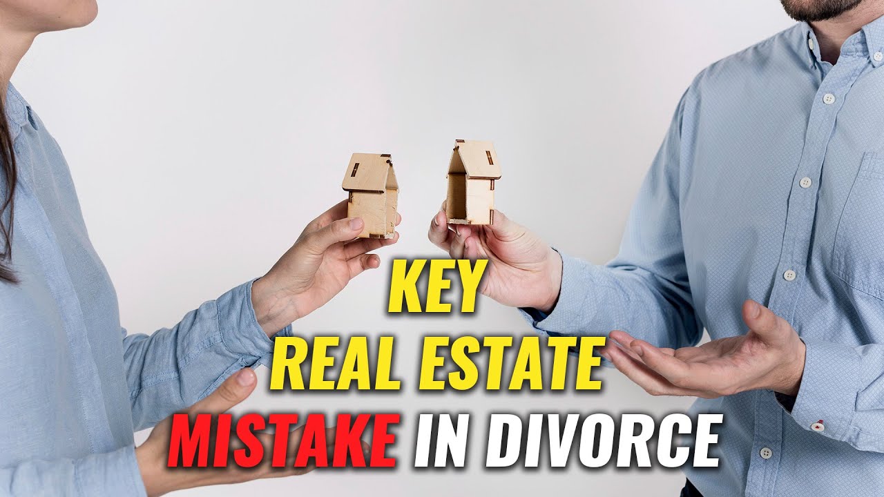 Biggest Mistake I See People Make in Real Estate When Getting Divorced