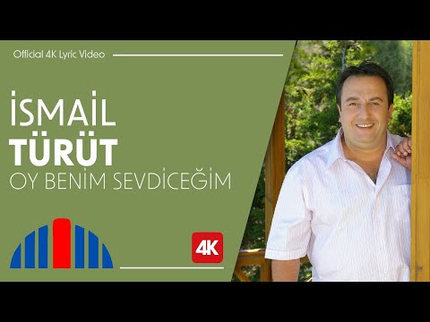 İsmail Türüt - Oy Benim Sevdiceğim (Official 4K Lyric Video)