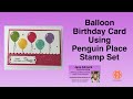 Penguin  Place stamp set - balloon birthday card