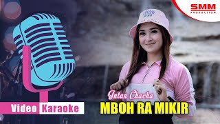 Intan Chacha - Mboh Ra Mikir ( KARAOKE) {DJ KENTRUNG}