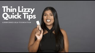 Thin Lizzy Quick Tips - Airbrushed Silk Foundation