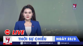 🔴[TRỰC TIẾP] Thời sự 24h cập nhật trưa 23\/3 - Tin nóng Thế giới mới nhất – VNews