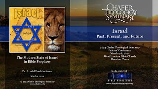 07  2024 CTS  Dr. Arnold Fruchtenbaum  The Modern State of Israel in Bible Prophecy