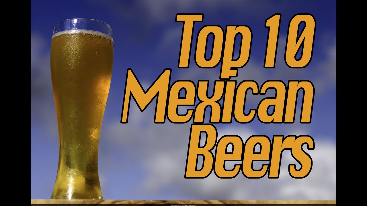 Top 10 Mexican Beers YouTube