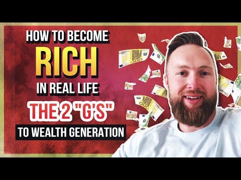 HOW TO BECOME RICH IN REAL LIFE - THE 2 "G'S" TO WEALTH GENERATION