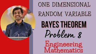 Bayes Theorem | Problem 8 | One Dimensional  Random  Variable |   Engineering Mathematics
