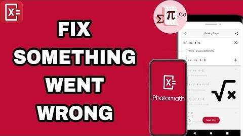 How To Fix And Solve Something Went Wrong On Photomath App | Final Solution