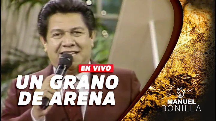 Un Grano De Arena -  Manuel Bonilla (En Vivo)