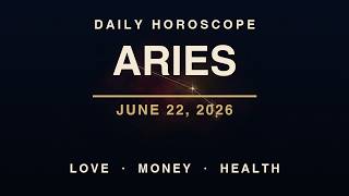 Daily Horoscope - Aries - June 22, 2026