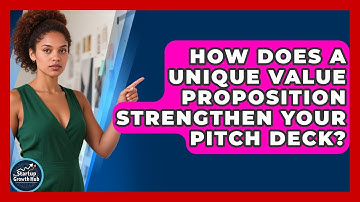 How Does A Unique Value Proposition Strengthen Your Pitch Deck? - The Startup Growth Hub