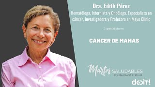 Cáncer de mama | Dra. Edith Pérez, Especialista en cáncer, Investigadora y Profesora en Clinica Mayo