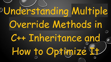 Understanding Multiple Override Methods in C++ Inheritance and How to Optimize It
