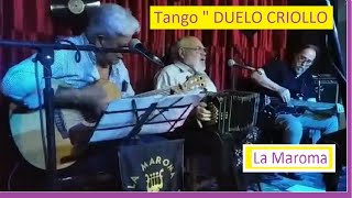Tango Duelo Criollo. Grupo LA MAROMA Tango y Poesía. Canta Jorge Rómulo
