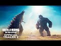 Godzilla x kong the new empire  official trailer 2  in cinemas 28 march