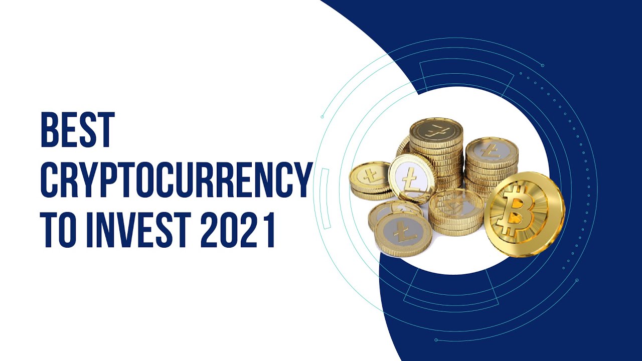 best cryptocurrency to invest in 2021