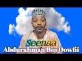 Seenaa Abdurahman Bin Oowfii Seenaa Bareedduu Akka Ajaai Baa