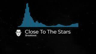 Close To The Stars Breakbeat