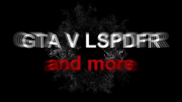 Nieuwe intro GTA V LSPDFR and more!